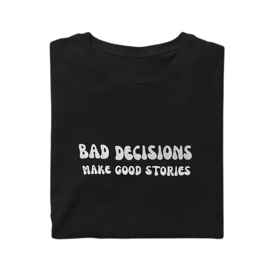 T-Shirt BAD DECISIONS
