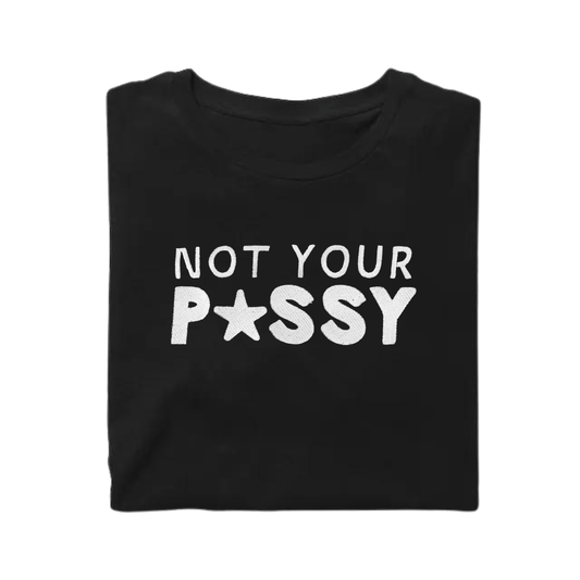 T-Shirt NOT YOUR PUSSY